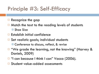Principle #3: Self-Efficacy <ul><li>Recognize the gap </li></ul><ul><li>Match the text to the reading levels of students <...