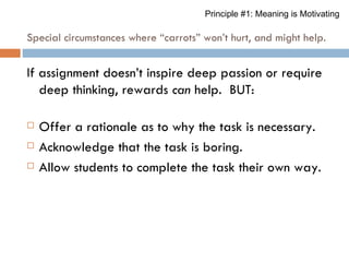 Principle #1: Meaning is Motivating

Essential Requirement for Extrinsic Rewards



“Any extrinsic reward should be unexpe...