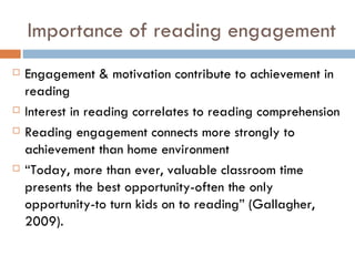 Reading engagement correlates to
reading achievement
      highly                higher
     engaged              achievem...