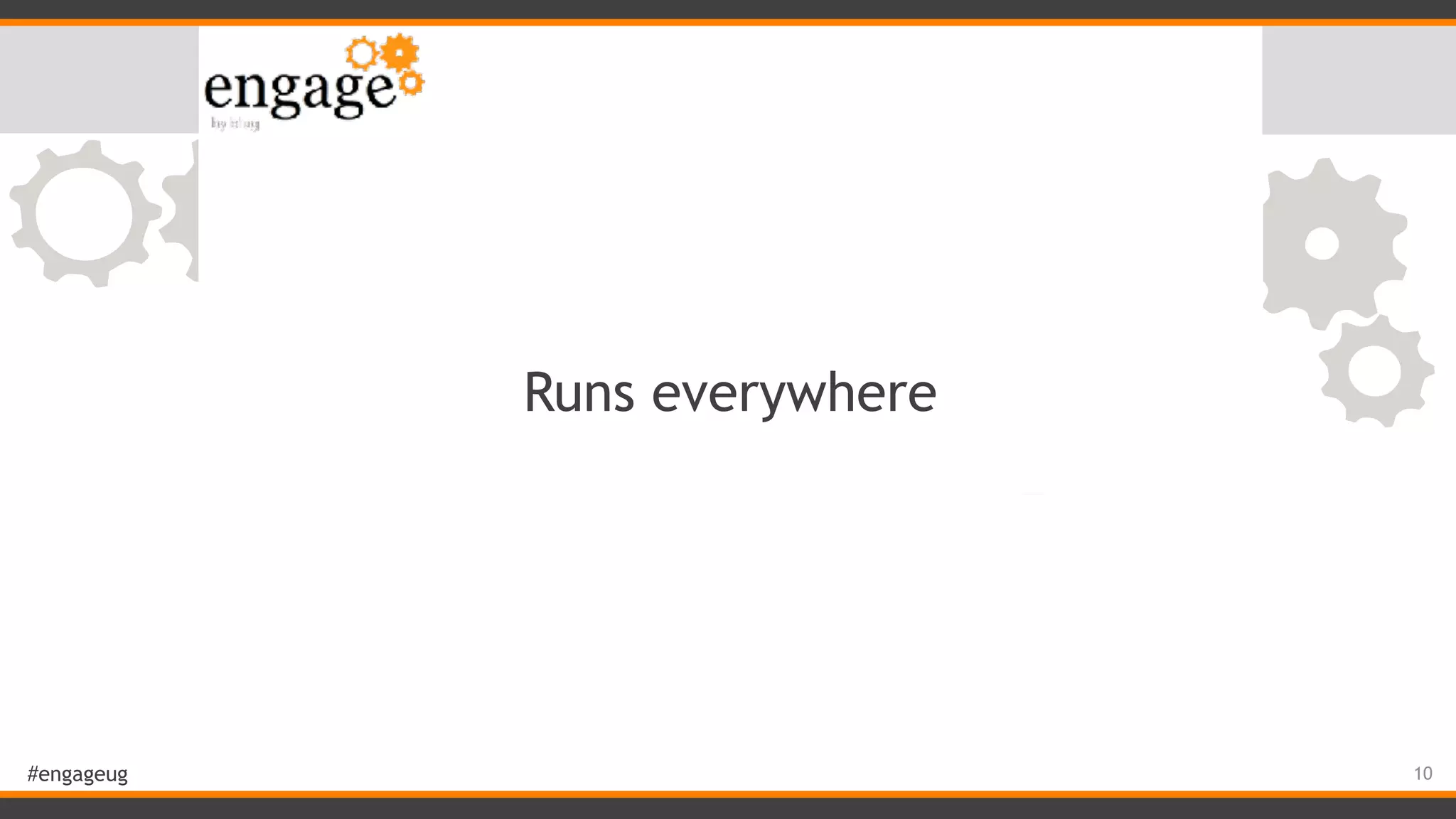 #engageug Runs everywhere 10 