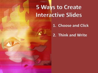 Engage the Brain: 5 Ways to Create Interactive Slides | PPT