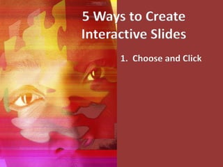 Engage the Brain: 5 Ways to Create Interactive Slides | PPT