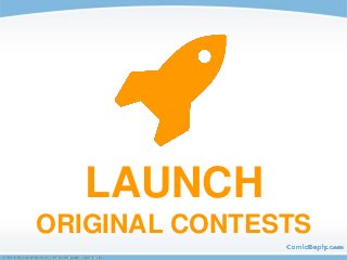 LAUNCH
ORIGINAL CONTESTS
 