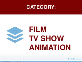 FILM
TV SHOW
ANIMATION
CATEGORY:
 