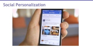 Social Personalization
 