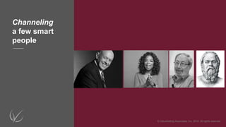 Channeling
a few smart
people
© ValueSelling Associates, Inc. 2018. All rights reserved.
 