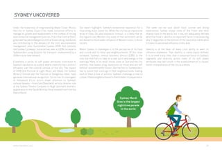 SYDNEY UNCOVERED 
Under the leadership of long-standing Mayor Clover Moore, 
the City of Sydney Council has made concerted efforts to 
manage its growth and development in the context of strong 
environmental management policies. From One Central Park’s 
green wall façade to Bangaroo’s 6 Star Green rating, new builds 
are contributing to the delivery of the city’s environmental 
management plan, Sustainable Sydney 2030. And similarly 
the Sydney Cycleways initiative has seen a 100% increase in 
Sydneysiders using bicycles for transport, underpinned by a 
200km cycle-lane network. 
Elsewhere, a series of soft power attributes contribute to 
Sydney’s reputation as a place where creativity has a distinct 
influence over the cultural outlook of the city. The impact 
of VIVID (the Festival of Light, Music and Ideas), the Sydney 
Writers Festival and the Festival of Dangerous Ideas, have 
garnered international recognition. So too has its contingent 
of Hollywood A-List actors drawn attention to Sydney’s 
cultural dynamic – from Cate Blanchett’s artistic director role 
at the Sydney Theatre Company to Hugh Jackman’s dramatic 
appearance on the Oprah Winfrey Show, beamed live from the 
Opera House. 
Our report highlights Sydney’s exceptional reputation for a 
flourishing music scene too. While the city has an impressive 
array of clubs, DJs and innovators in music, it is likely that as 
the region’s only Western city some of that sentiment can be 
attributed to the broader influence of Western music in Asian 
society. 
Where Sydney is challenged is in the perception of its food 
and cuisine and its retail and neighbourhoods. Of the cities 
surveyed, Sydney’s central business district (CBD) is the 
only one that fails to take on a new spirit and energy in the 
evenings. Many of its retail stores close at 7pm and the city 
empties; that leaves a big impression on those who are left 
behind—predominantly visitors. But the fact is, Sydneysiders 
like to spend their evenings in their neighbourhoods, making 
each of them a hive of activity. Sydney’s challenge is how to 
connect these neighbourhoods to the broader city experience. 
The same can be said about food, cuisine and dining 
experiences. Sydney enjoys some of the finest and most 
diverse food in the world; but it has not adequately defined 
what that food is, which is an important factor in rationalising 
why it languishes at the bottom of the reputation table when 
it comes to perceived influence in this area. 
Identity is at the heart of every city’s ability to exert its 
influence elsewhere. That identity is rarely easily defined. 
It is no small irony, then, that a concerted focus on Sydney’s 
segments and diversity across many of its soft power 
attributes may well result in the establishment of a clearer, 
better interpretation of the city as a whole. 
Sydney Mardi 
Gras is the largest 
nighttime parade 
in the world. 
webershandwick.asia 55 
 