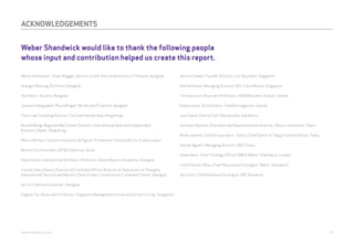 ACKNOWLEDGEMENTS 
Weber Shandwick would like to thank the following people 
whose input and contribution helped us create this report. 
Maria na Klaibaan, Travel Blogger, Advisor to the Tourism Authority of Thailand, Bangkok 
Duangrit Bunnag, Architect, Bangkok 
Kom Naris, Vocalist, Bangkok 
Sarawut Hengsawat, “Roundfinger”, Writer and TV anchor, Bangkok 
Chris Law, Founding Director, The Oval Partnership, Hong Kong 
Ronald Wong, Regional MarComms Director, International Bank and Independent 
Business Owner, Hong Kong 
Marini Ramlan, Content Innovation & Digital, Primeworks Studios/Artist, Kuala Lumpur 
Bernie Cho, President, DFSB Kollective, Seoul 
Haim Dotan, International Architect, Professor, Detao Masters Academy, Shanghai 
Connie Chen, Deputy Director of Command Office, Director of Operations at Shanghai 
International Tourism and Resorts Zone, Project Construction Command Centre, Shanghai 
Ian Lin, Fashion Columnist, Shanghai 
Eugene Tan, Associate Professor, Singapore Management University School of Law, Singapore 
Jessica Cheam, Founder & Editor, Eco-Business, Singapore 
Dan Dimmock, Managing Director SEA, FutureBrand, Singapore 
Tim Harcourt, Associate Professor, UNSW Business School, Sydney 
Emma Joyce, Social Editor, TimeOut magazine, Sydney 
Julia Taylor, Pastry Chef, Baroque Bar and Bistro 
Hirofumi Nomoto, President and Representative Director, Tokyu Corporation, Tokyo 
Misha Janette, Fashion Journalist, Stylist, Chief Editor of Tokyo Fashion Diaries, Tokyo 
Davide Agnelli, Managing Director, IDEO Tokyo 
Adam Mack, Chief Strategy Officer EMEA, Weber Shandwick, London 
Leslie Gaines-Ross, Chief Reputation Strategist, Weber Shandwick 
Jen Sosin, Chief Research Strategist, KRC Research 
webershandwick.asia 76 
 