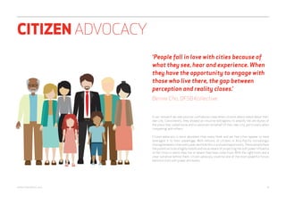 ‘People fall in love with cities because of 
what they see, hear and experience. When 
they have the opportunity to engage with 
those who live there, the gap between 
perception and reality closes.’ 
Bernie Cho, DFSB Kollective 
In our research we saw positive confidence creep when citizens where asked about their 
own city. Consistently, they showed an intuitive willingness to amplify the attributes of 
the place they called home and to advocate on behalf of their own city; particularly when 
‘competing’ with others. 
Citizen advocacy is more abundant than many think and yet few cities appear to have 
leveraged it to their advantage. With millions of citizens in Asia Pacific increasingly 
moving between cities every year, we think this is a missed opportunity. These people have 
the potential to be a highly mobile and vocal means of projecting the soft power influence 
of the cities in which they live or where they have come from. With the right tools and a 
clear narrative behind them, citizen advocacy could be one of the most powerful forces 
behind a city’s soft power attributes. 
CITIZEN ADVOCACY 
webershandwick.asia 8 
 