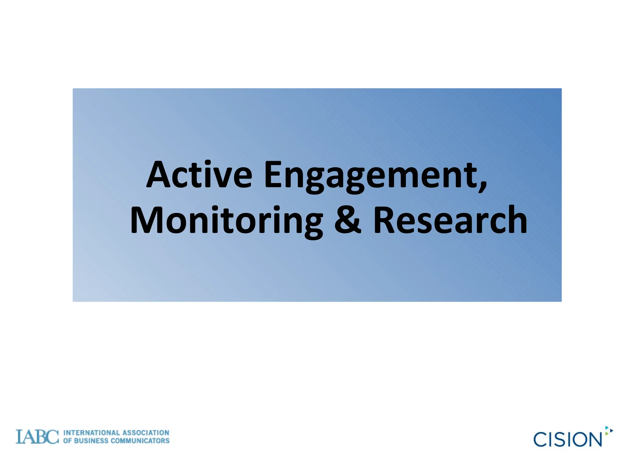 Active Engagement, Monitoring & Research 
