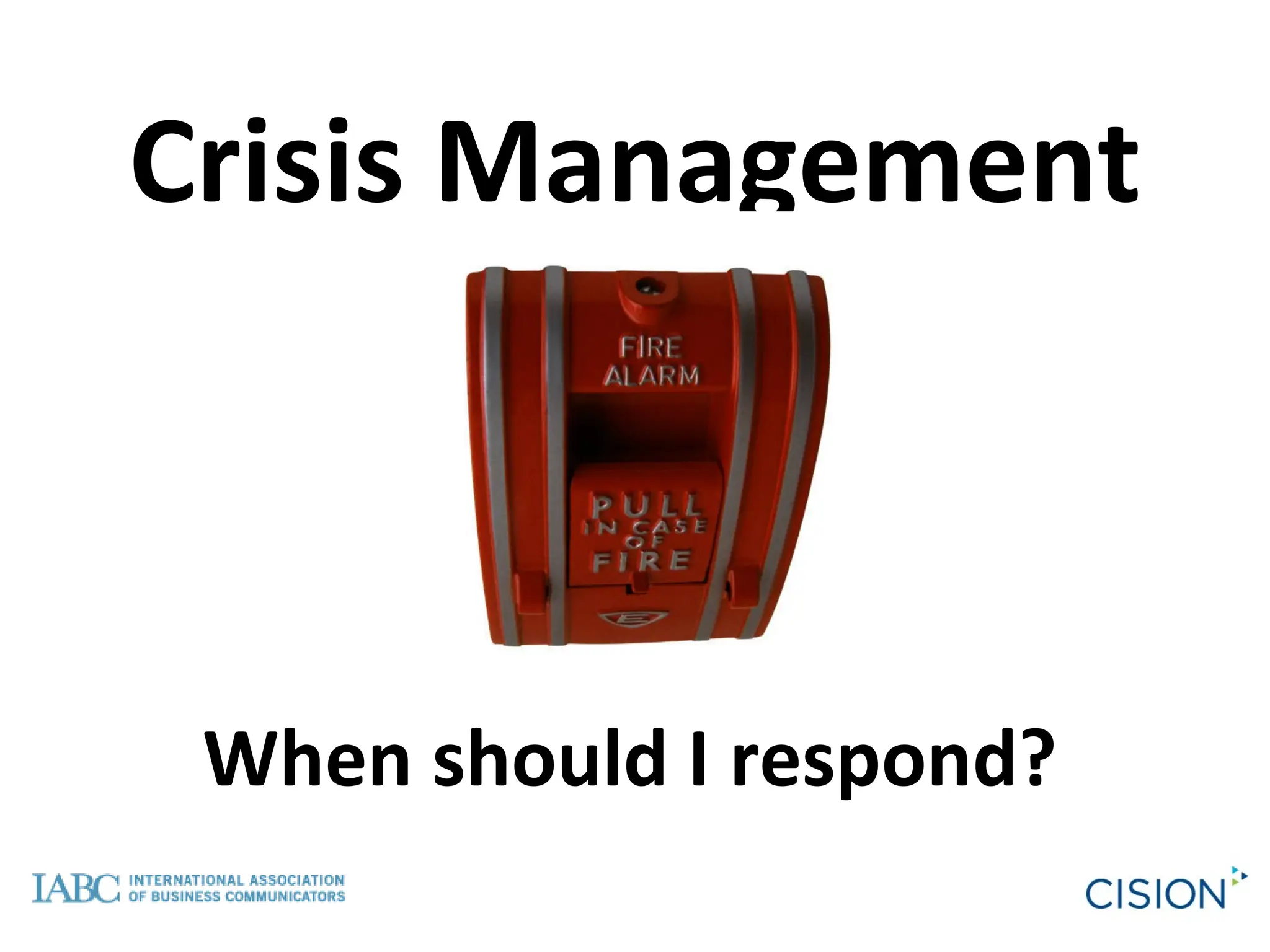 Crisis Management When should I respond? 