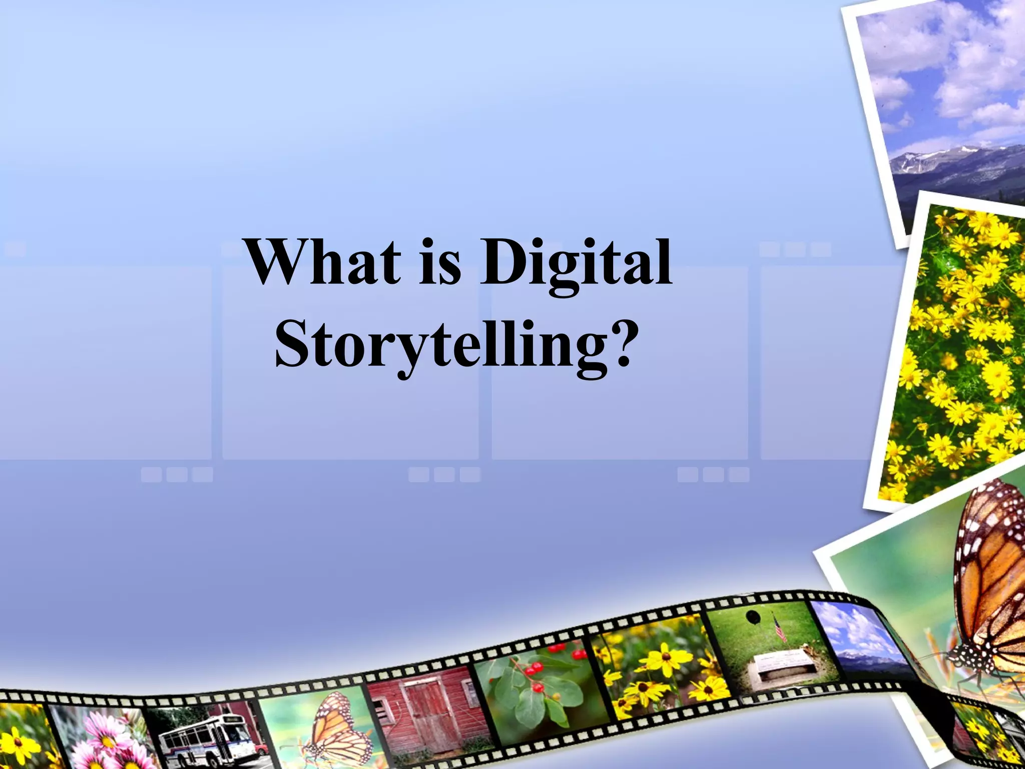 What is Digital Storytelling? 