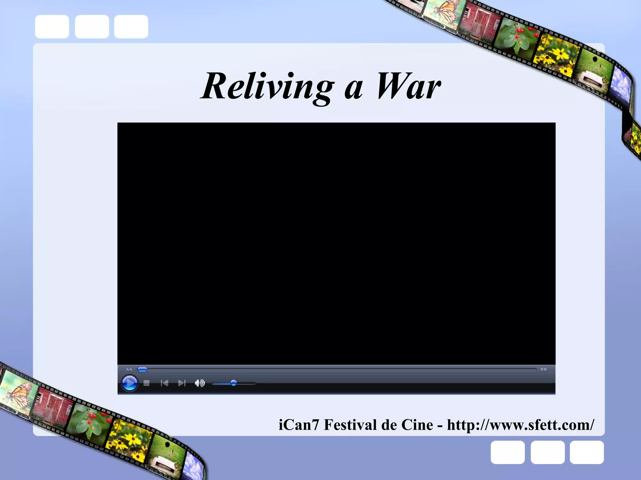 Reliving a War iCan7 Festival de Cine - http://www.sfett.com/  