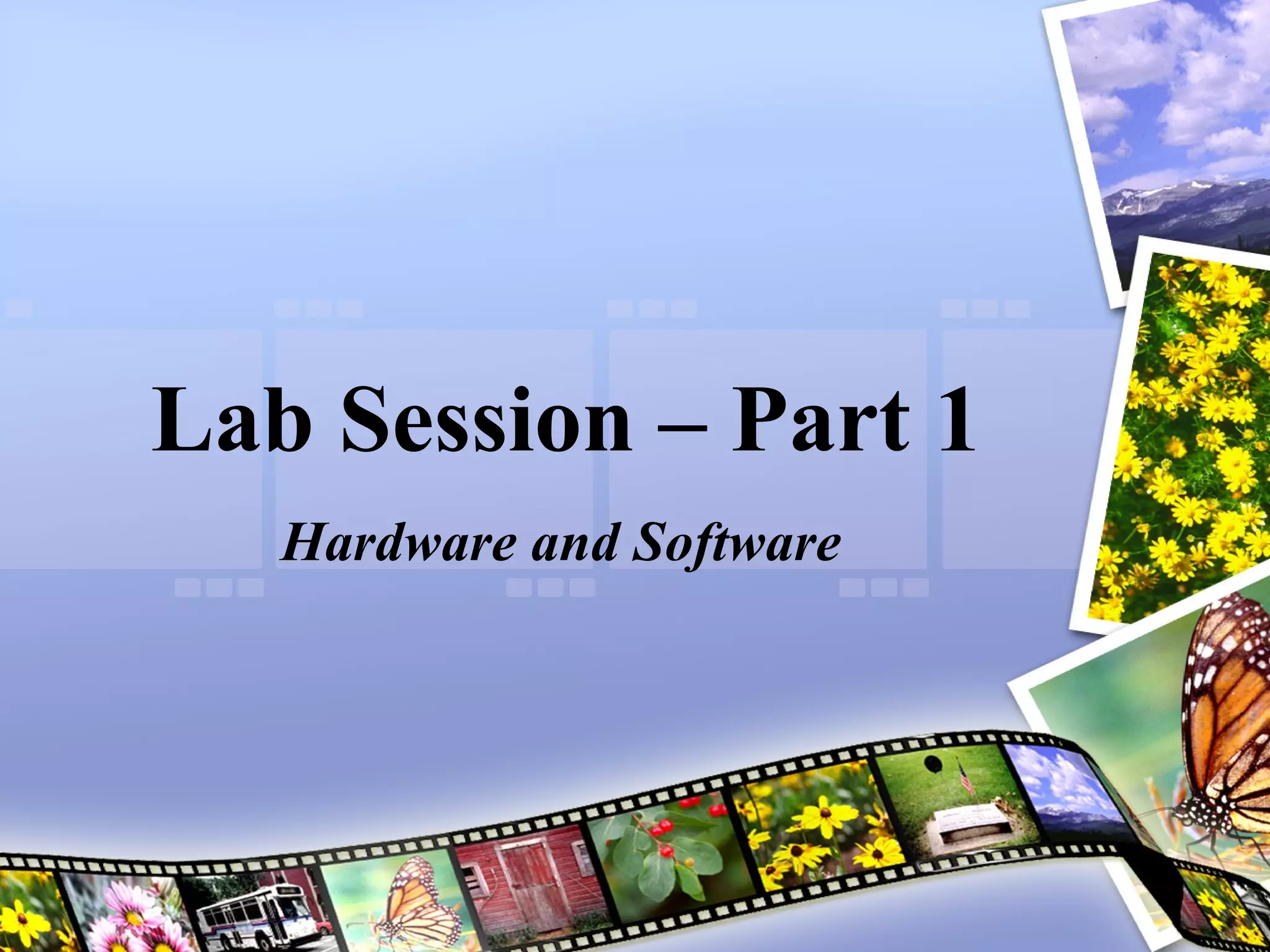 Lab Session – Part 1 Hardware and Software 