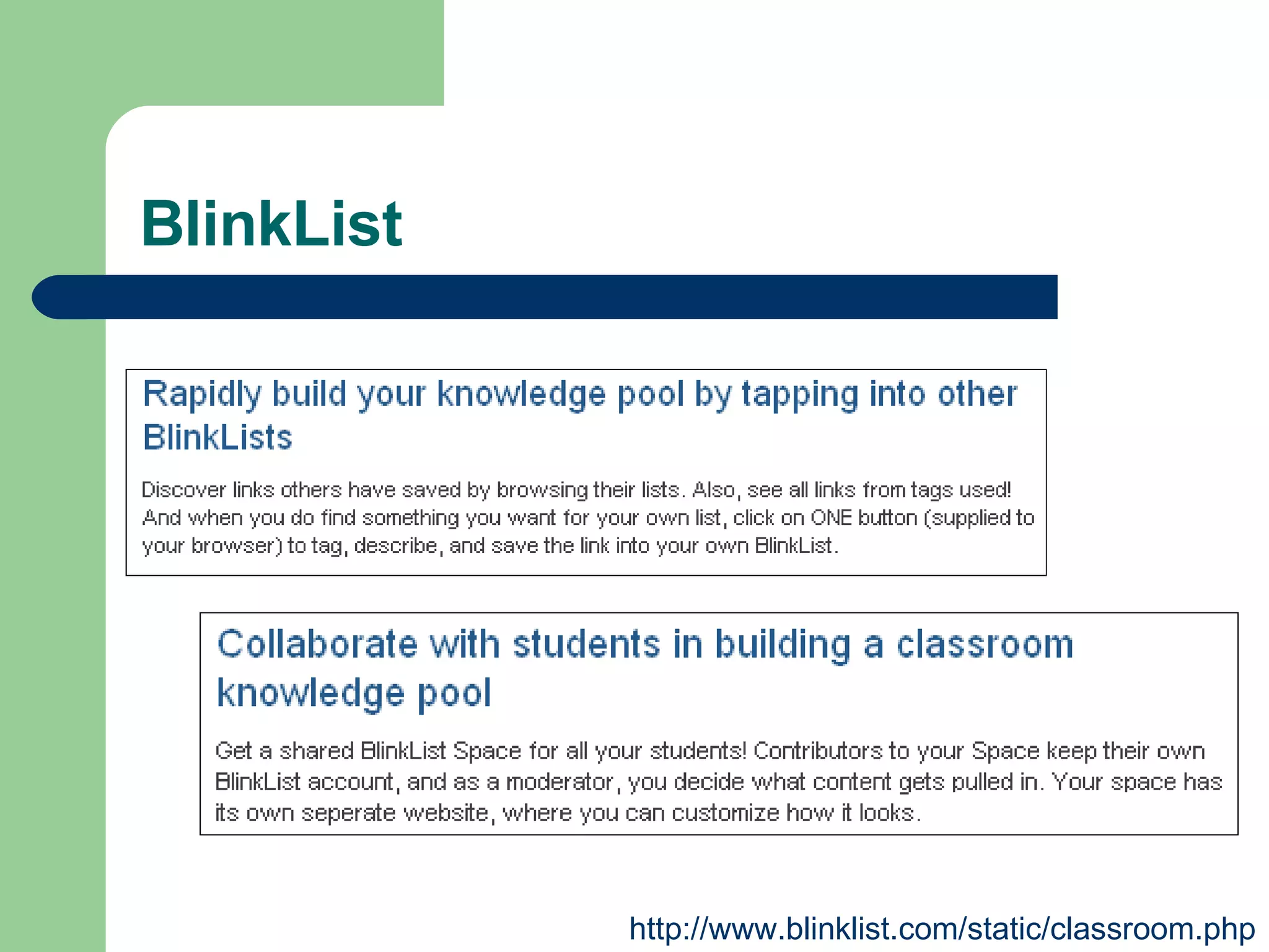 BlinkList http://www.blinklist.com/static/classroom.php 