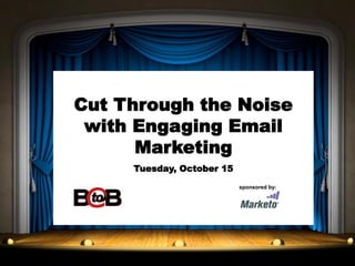 Cut Through the Noise
with Engaging Email
Marketing
Tuesday, October 15
sponsored by::

 