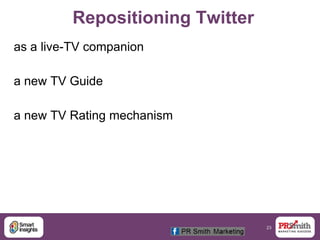 23
Repositioning Twitter
as a live-TV companion
a new TV Guide
a new TV Rating mechanism
 