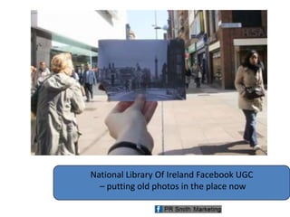 National Library Of Ireland Facebook UGC
– putting old photos in the place now
 