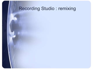 Recording Studio Remixing 