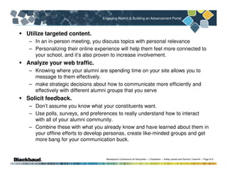 Engaging Alumni & Building an Advancement Portal



       Utilize targeted content.
           – In an in-person meeting,...