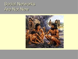 Social Networks  Are Not New 