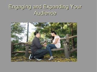 Engaging and Expanding Your Audience 
