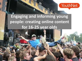Engaging and informing young people: creating online content for 16-25 year olds 