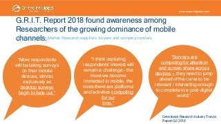 www.onepointglobal.com
www.onepointglobal.com
Greenbook Research Industry Trends
Report Q2 2018
“I think capturing
respond...