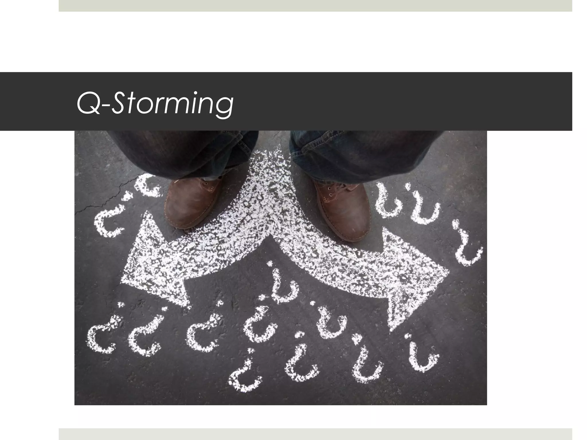 Q-Storming
 