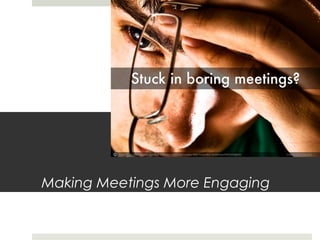 Making Meetings More Engaging
 