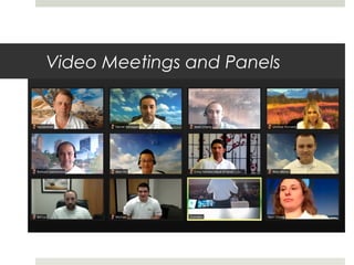 Video Meetings and Panels
 
