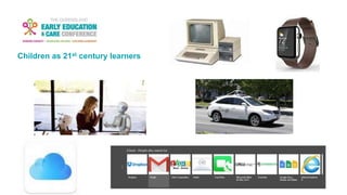 Children as 21st century learners
 