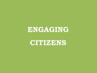 ENGAGING
CITIZENS
 