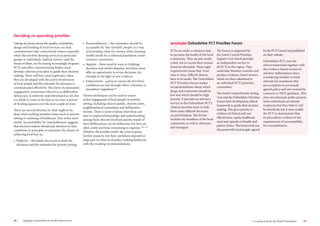 28 Engaging communities for health improvement A scoping study for the Health Foundation 29 
Taking decisions about the quality, availability, 
design and funding of local services can lead 
commissioners into controversial waters, especially 
when this involves denying services to particular 
groups or individuals. Judicial reviews, and the 
threat of them, are becoming increasingly frequent. 
PCTs and other commissioning bodies must 
develop coherent principles to guide their decision 
making. These will have most legitimacy when 
they are developed with the active involvement 
of local people and the rationale for decisions is 
communicated effectively. This form of community 
engagement, sometimes referred to as deliberative 
democracy, is relatively underdeveloped as yet, but 
it is likely to come to the fore as we enter a period 
of funding squeeze over the next couple of years. 
There are several theories on what ought to be 
done when tackling sensitive issues such as priority 
setting or rationing of healthcare. One of the most 
useful, ‘accountability for reasonableness’, suggests 
that decision makers should pay attention to four 
conditions or principles to maximise the chance of 
achieving local buy-in: 
• Publicity – the public has access to both the 
decisions and the rationales for priority setting. 
• Reasonableness – the rationales should be 
acceptable by ‘fair-minded’ people as a way 
of providing value for money while meeting 
health needs for a defined population under 
resource constraints. 
• Appeals – there must be ways to challenge 
decisions and resolve disputes, and these must 
offer an opportunity to revise decisions, for 
example in the light of new evidence. 
• Enforcement – action to ensure the first three 
conditions are met through either voluntary or 
mandatory regulation.66 
Various techniques can be used to secure 
active engagement of local people in priority 
setting, including citizen’s panels, citizen’s juries, 
neighbourhood committees and deliberative 
forums. There is some evidence that these can 
lead to improved knowledge and understanding 
among those directly involved and the results of 
their deliberations can be influential, but they are 
often costly and time consuming to organise.26,67-69 
Whether the benefits justify the costs requires 
further research, but their usefulness depends in 
large part on what local policy-making bodies do 
with the resulting recommendations. 
PCTs are under a statutory duty 
to promote the health of the local 
community. They are also under 
a duty not to exceed their annual 
financial allocation. These legal 
requirements mean that, from 
time to time, difficult choices 
have to be made. The Oxfordshire 
PCT Priorities Forum makes 
recommendations about which 
drugs and treatments should be 
low and which should be high 
priority. It provides an advisory 
service to the Oxfordshire PCT’s 
clinical executive team to help 
them make difficult decisions 
on prioritisation. The forum 
includes lay members of the local 
community as well as clinicians 
and managers. 
The forum is supported by 
the South Central Priorities 
Support Unit which provides 
an independent service to 
all PCTs in the region. They 
undertake literature searches and 
produce evidence-based reviews, 
which are then submitted to 
an individual PCT’s priorities 
committees. 
The South Central Priority Setting 
Unit and the Oxfordshire Priorities 
Forum have developed an ethical 
framework to guide their decision 
making. This gives priority to 
evidence of clinical and cost 
effectiveness, equity, healthcare 
need and capacity to benefit, and 
patient choice. The framework was 
discussed with local people, agreed 
by the PCT’s board and published 
on their website. 
Oxfordshire PCT uses the 
ethical framework together with 
the evidence-based reviews to 
aid their deliberations when 
considering whether to fund 
referrals for treatments that 
are exceptions to previously 
agreed policy and not covered by 
contracts or NICE guidance. This 
does not eliminate public protests 
when individuals are denied 
treatment that they believe will 
be beneficial, but it does enable 
the PCT to demonstrate that 
its procedures conform to the 
requirements of accountability 
for reasonableness. 
example Oxfordshire PCT Priorities Forum 
Deciding on spending priorities 
 