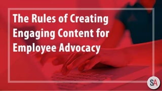 Rules of Creating Engaging Content for Employee Advocacy