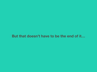 But that doesn’t have to be the end of it… 
© i-on interactive, inc. All rights reserved • www.ioninteractive.com 
© i-on interactive, inc. All rights reserved • www.ioninteractive.com 
 