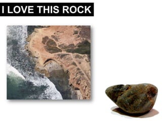 I LOVE THIS ROCK
 