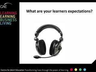What are your learners expectations?