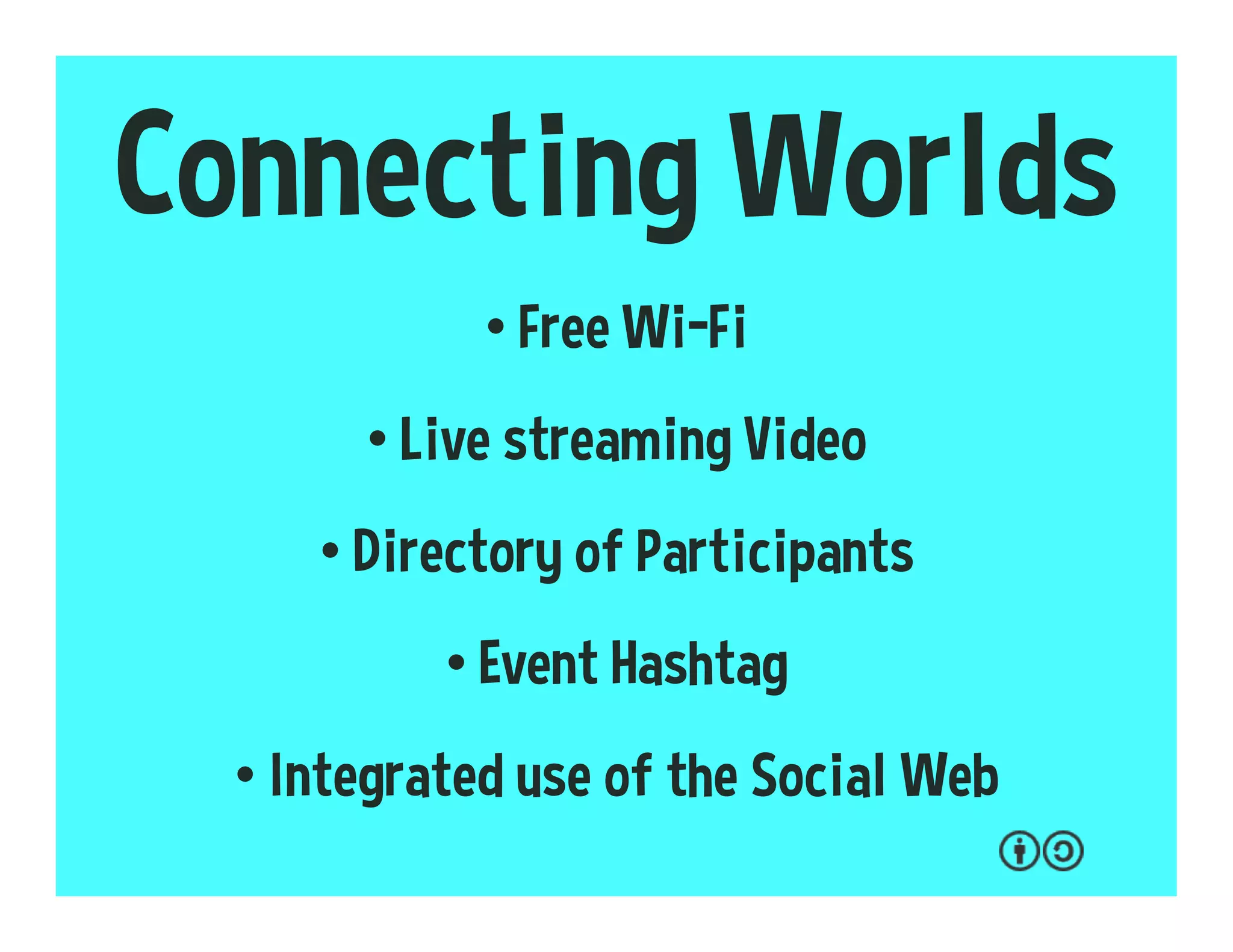 Evaluating Events
• How does the event benefit participants?
• How does the event benefit locals?
• Does the event benefit those not in the room?
• Is there a survey to rate the event?
 