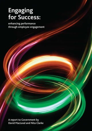 Engaging
for Success:
enhancing performance
through employee engagement




A report to Government by
David MacLeod and Nita Clarke
 