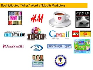 Sophisticated “What” Word of Mouth Marketers