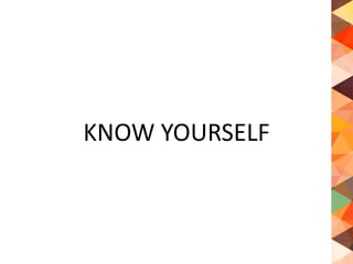 KNOW YOURSELF
 