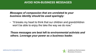 Messages of compassion that are unrelated to your
business identity should be used sparingly:
• “It breaks my heart to thi...