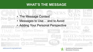 • The Message Context
• Messages to Use… and to Avoid
• Adding Your Personal Perspective
WHAT’S THE MESSAGE
asbcouncil.org...