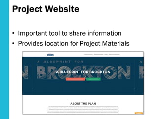 Project Website
• Important tool to share information
• Provides location for Project Materials
 