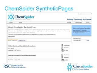 Crowdsourcing – does it work?
 ~200 people EVER have deposited or curated data

 ChemSpider SyntheticPages small group o...