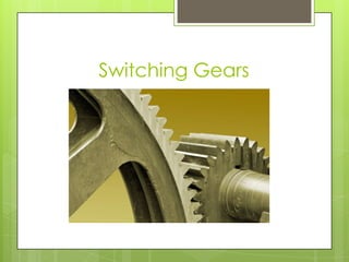 Switching Gears
 
