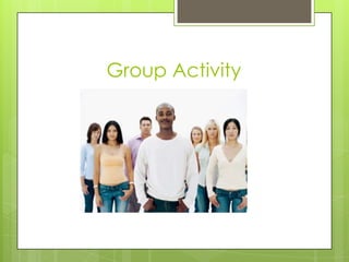 Group Activity
 