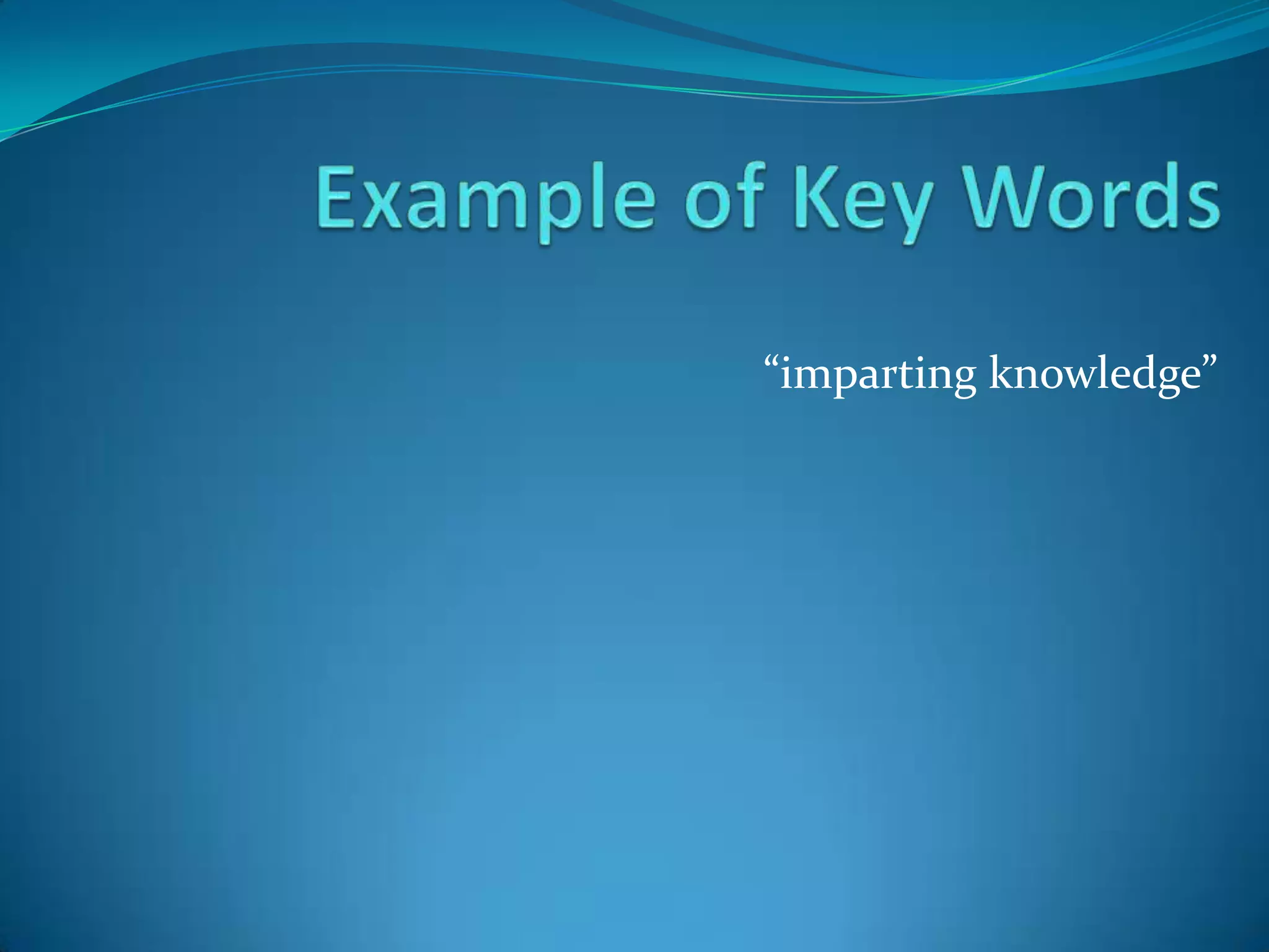 “imparting knowledge”
 