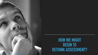 Don’t Complicate Assessment
 